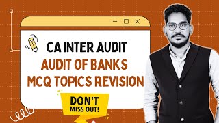Audit of Banks MCQ Topics revision for Sep&#39;25| CA Inter Audit Revision | CA Mahamood