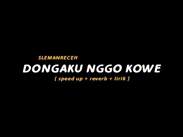 Iki Pilihanku Ninggalke Sliramu | Lirik Lagu Dongaku Nggo Kowe oleh Slemanreceh class=