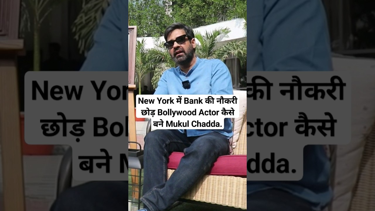 How Mukul Chadda became Bollywood Actor. 