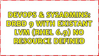 Celebrity DevOps & SysAdmins: DRBD 9 with existant LVM (RHEL 6.9) no resource defined Profile