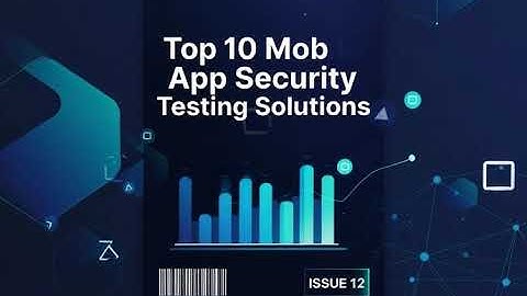 Top 10 Mobile App Security Testing Solutions with AI Based Anomaly Detection