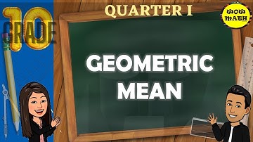 GEOMETRIC MEAN || GRADE 10 MATHEMATICS Q1