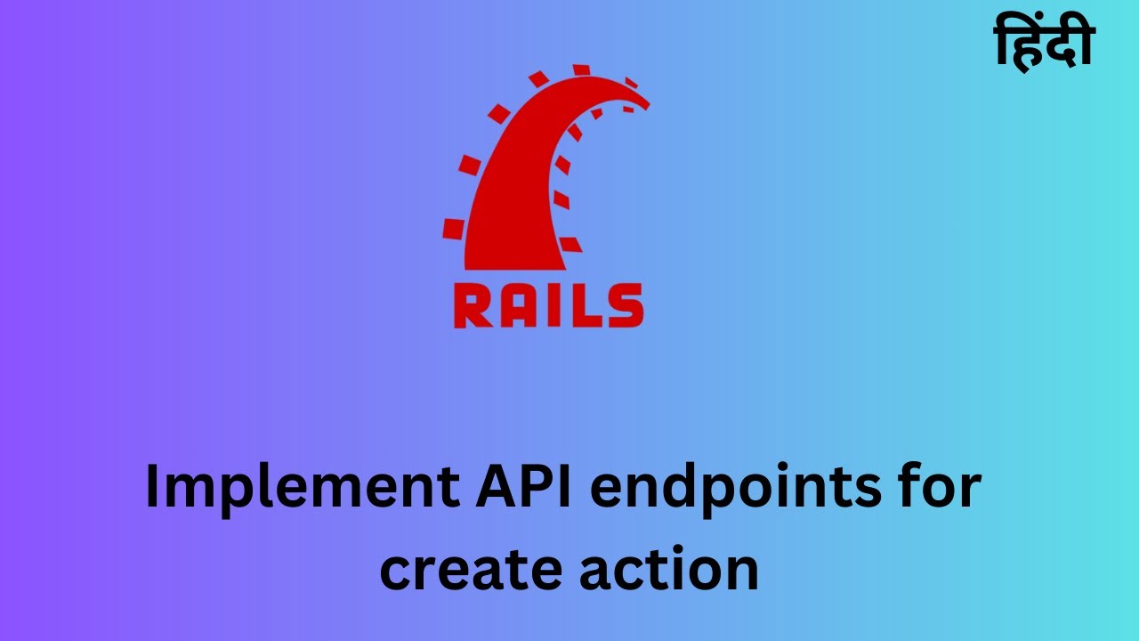 Implement API endpoint for create action Hindi YouTube
