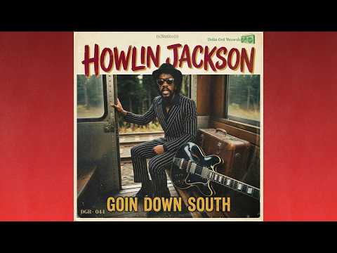Howlin Jackson - Goin' Down South