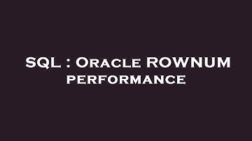 SQL : Oracle ROWNUM performance