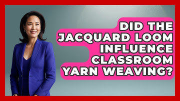 Did The Jacquard Loom Influence Classroom Yarn Weaving? - Your Crafty Classroom