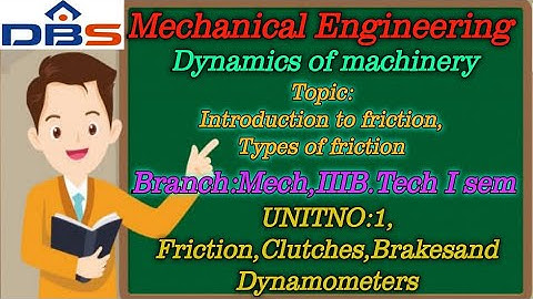 DBS-Introduction to Friction,Types of Friction,Terminology used in Friction,IIIB.Tech-I sem,UNIT-1