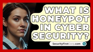 What Is Honeypot In Cyber Security? - SecurityFirstCorp.com