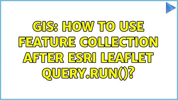 GIS: How to use feature collection after esri leaflet query.run()?