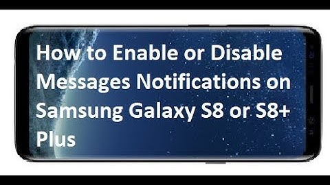 How to Enable or Disable Messages Notifications on Samsung Galaxy S8 or S8+ Plus