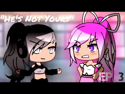 ||-a-little-bit-of-attitude~-||-"he's-not-yours"-||-episode-3-||-gacha-life