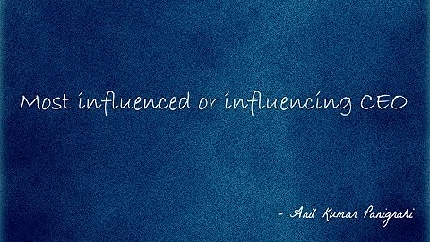 Most influenced / influencing CEO - by Anil Kumar Panigrahi