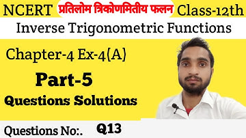Class 12th Maths Ex 4A Inverse Trigonometric Functions Part 5/Inverse Trigonometry/Rohit Kumar Sir