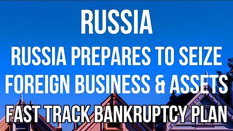 RUSSIA Prepares to SEIZE Foreign Business & Assets at NO COST using Fast Track Bankruptcy Plan
