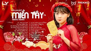 NHẠC TRẺ NEKKO REMIX 2022, YÊU LÀ CƯỚI, MUỐN ANH LÀ CỦA EM, TUYỂN TẬP NHẠC MIỀN TÂY