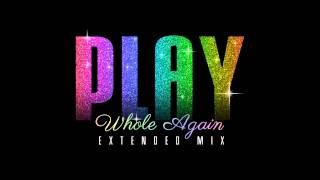 Download Lagu Play - Whole Again (Extended Mix) MP3