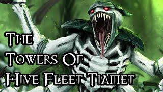 The Towers Of Hive Fleet Tiamet  40K Theories