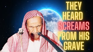 They Heard Screams From His Grave, So Dug it up and Found This! Sh. Ibn Baz Punishment of the Grave