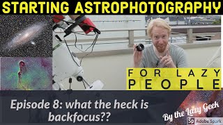 What is BACKFOCUS?? And how to deal with it? - Starting Astrophoto for Lazy People - Ep 8