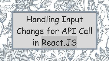 Handling Input Change for API Call in React.JS