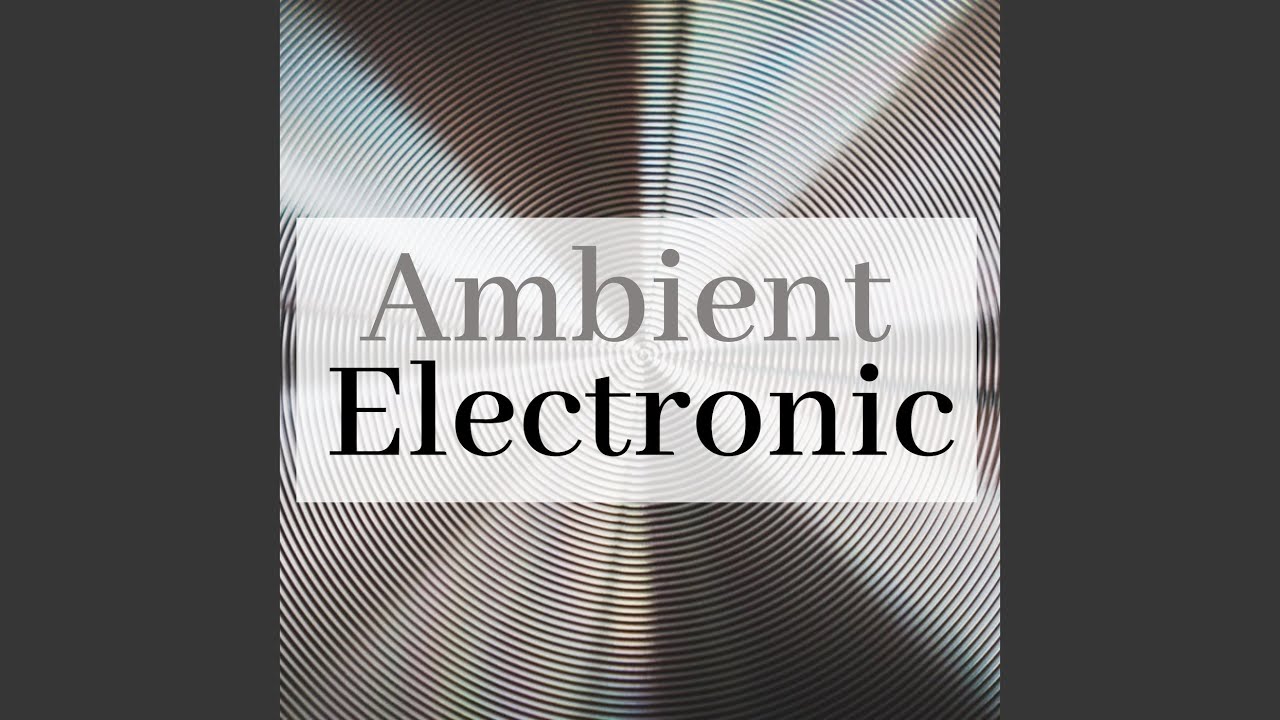 Guarda Ambient Electronic su YouTube Guarda Ambient Electronic su YouTube
