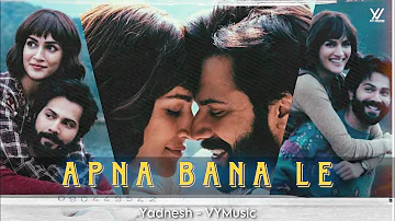 Apna Bana Le - Arijit Singh (Progressive House Remix) Yadnesh - VYMusic