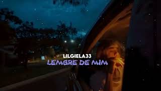 Lilgiela33 - Lembre de mim
