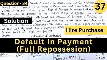 Hire purchase system || Solution || Default In Payment Full Repossession || Sk. Singh || B.COM || CA