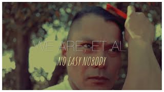 we are, et al. NO EASY NOBODY [ Music Video]