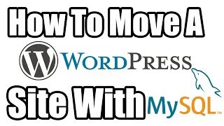 How To Move A WordPress Site With MySQL