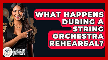 What Happens During A String Orchestra Rehearsal? - Classical Serenade