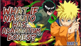 What If Naruto Has ADAMANTIUM Bones | PART 2