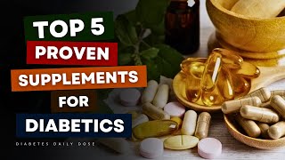 Top 5 Supplements With STRONG Evidence Of Benefit for Diabetics
