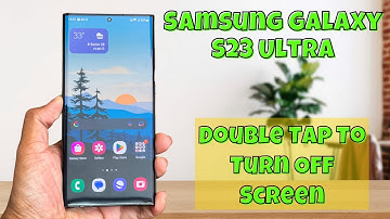 How to Enable/Disable Double Tap To Turn Off Screen On Samsung Galaxy S23 Ultra
