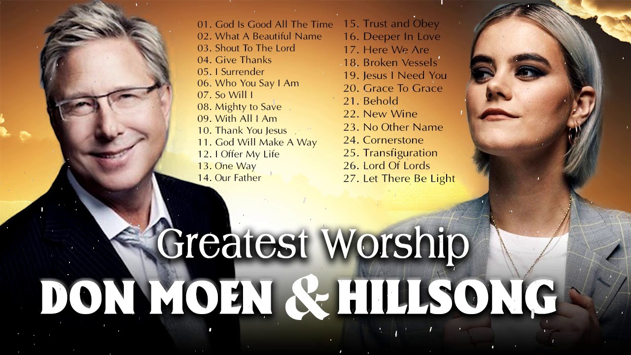Best Don Moen Hillsong Praise And Worship Songs Blessing Christian Gospel Songs 2020 Playlist Youtube Praise And Worship Songs Gospel Song Worship Songs