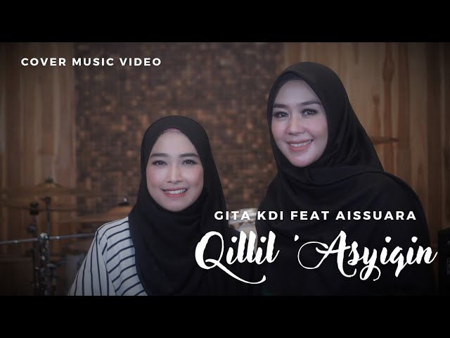 QILLIL 'ASYIQIN - COVER BY GITA KDI FEAT AISSUARA class=