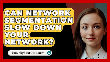 Can Network Segmentation Slow Down Your Network? - SecurityFirstCorp.com
