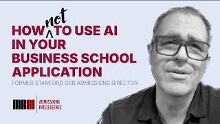 How (Not) to Use AI in Business School Applications (from Former Stanford GSB Admissions Director)