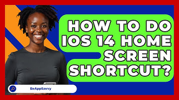 How To Do iOS 14 Home Screen Shortcut? - Be App Savvy