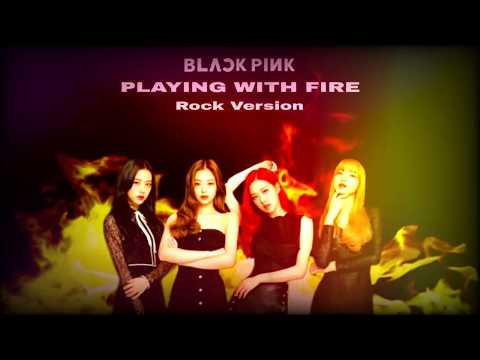 BLACKPINK - '불장난 (PLAYING WITH FIRE)' (Rock Ver.)