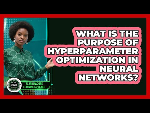 What Is The Purpose Of Hyperparameter Optimization In Neural Networks?
