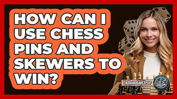 How Can I Use Chess Pins And Skewers To Win? - The Board Game Xpert