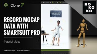 iClone 7.22 Tutorial - Motion LIVE: Record Mocap Data with Rokoko Smartsuit Pro
