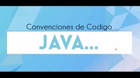 Curso Java- 1.3 Convenciones de código 1ra parte