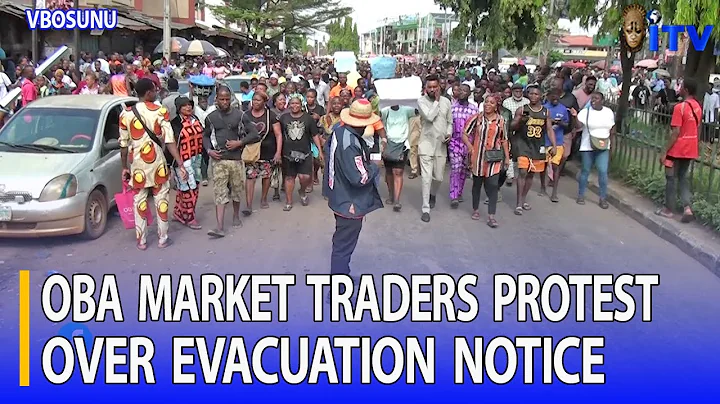 Oba Market Traders Protest Over Evacuation Notice | VBOSUNU