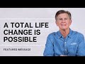 A Total Life Change is Possible - Transformed - Chip Ingram