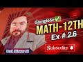 12th Class Math Exercise 2.6 | Complete Solution | Prof. Dilawar Ali