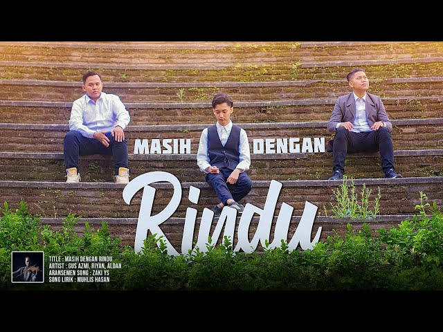  NEW  MASIH DENGAN RINDU Voc. GUS AZMI, RIYAN, ALDAN ( OFFICIAL VIDEO CLIP ) class=