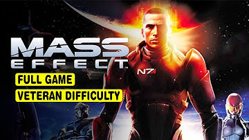 MASS EFFECT • FULL GAME • VETERAN DIFFICULTY • ALL CUTSCENES