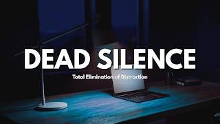 DEAD SILENCE 4 Hours | Alpha Waves for Total Focus & Deep Work | No Distractions 2026